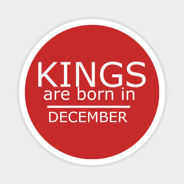 kings are born in december-Birthday Boy Shirt Magnet by yassinstore